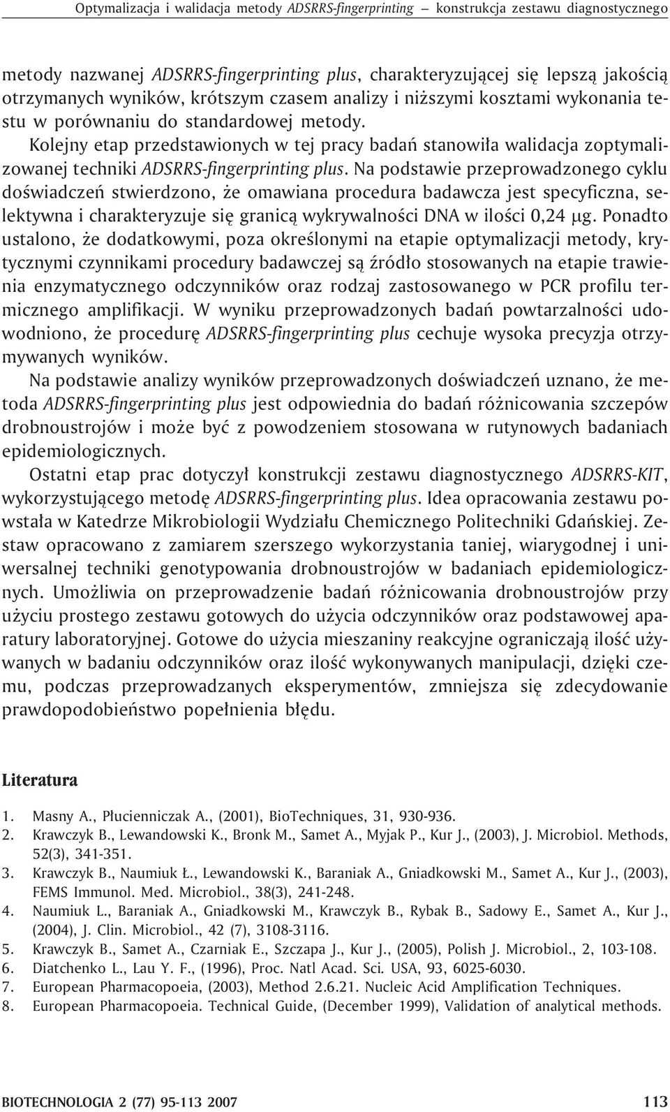 Kolejny etap przedstawionych w tej pracy badañ stanowi³a walidacja zoptymalizowanej techniki ADSRRS-fingerprinting plus.