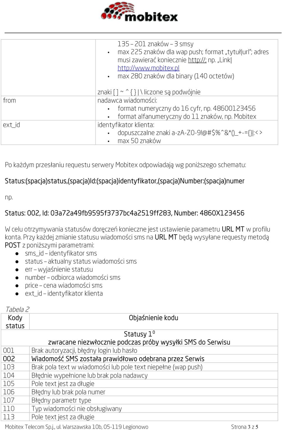 48600123456 format alfanumeryczny do 11 znaków, np. Mobitex identyfikator klienta: dopuszczalne znaki a-za-z0-9!