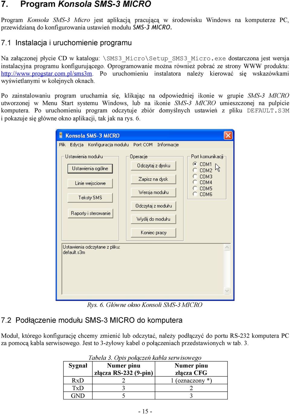 Oprogramowanie można również pobrać ze strony WWW produktu: http://www.progstar.com.pl/sms3m. Po uruchomieniu instalatora należy kierować się wskazówkami wyświetlanymi w kolejnych oknach.