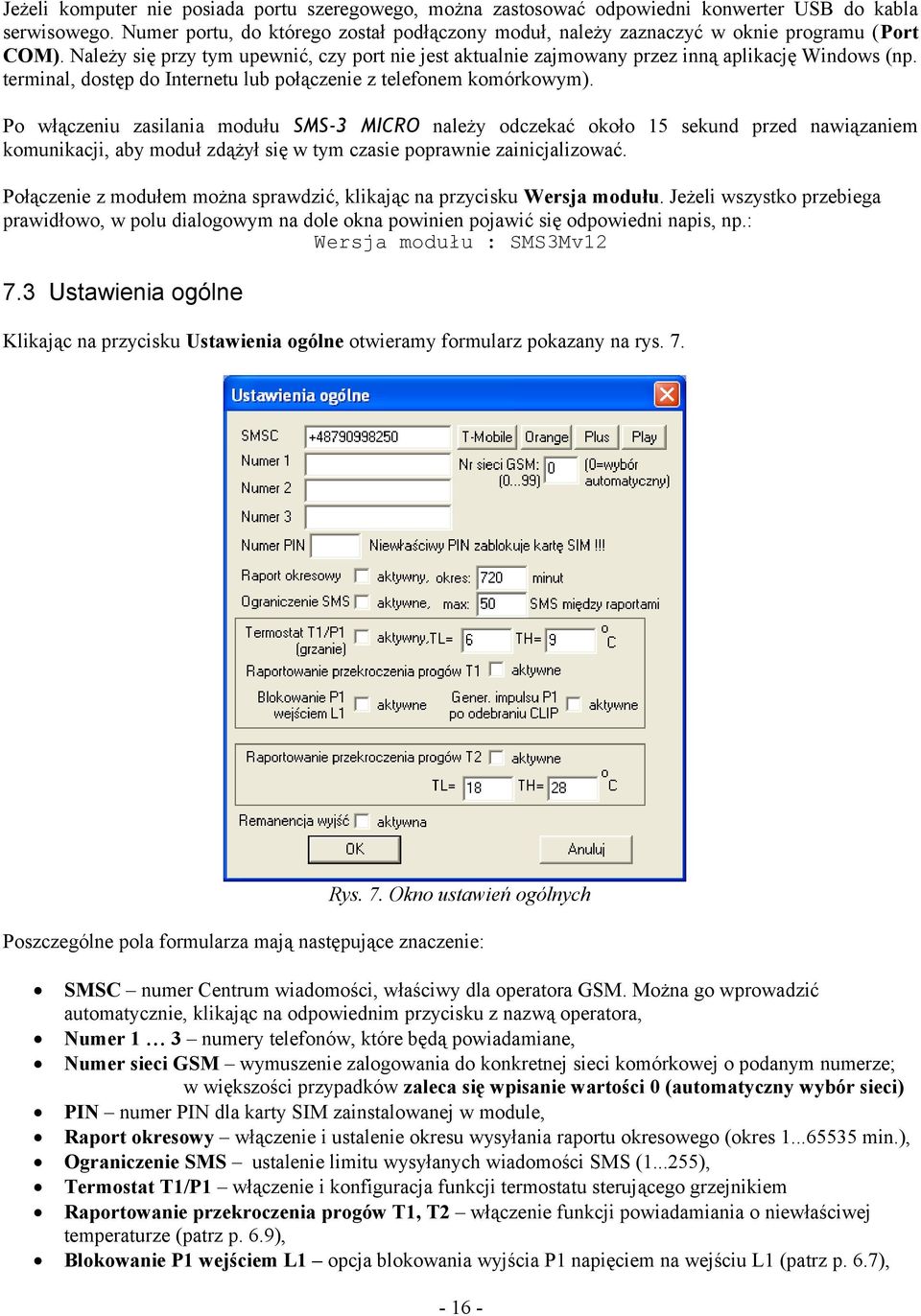 terminal, dostęp do Internetu lub połączenie z telefonem komórkowym).