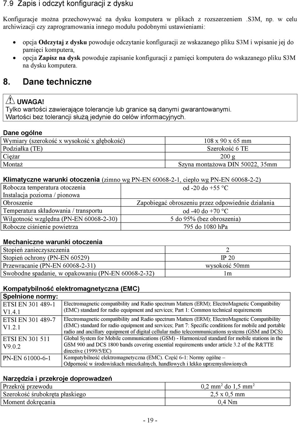 opcja Zapisz na dysk powoduje zapisanie konfiguracji z pamięci komputera do wskazanego pliku S3M na dysku komputera. 8. Dane techniczne UWAGA!