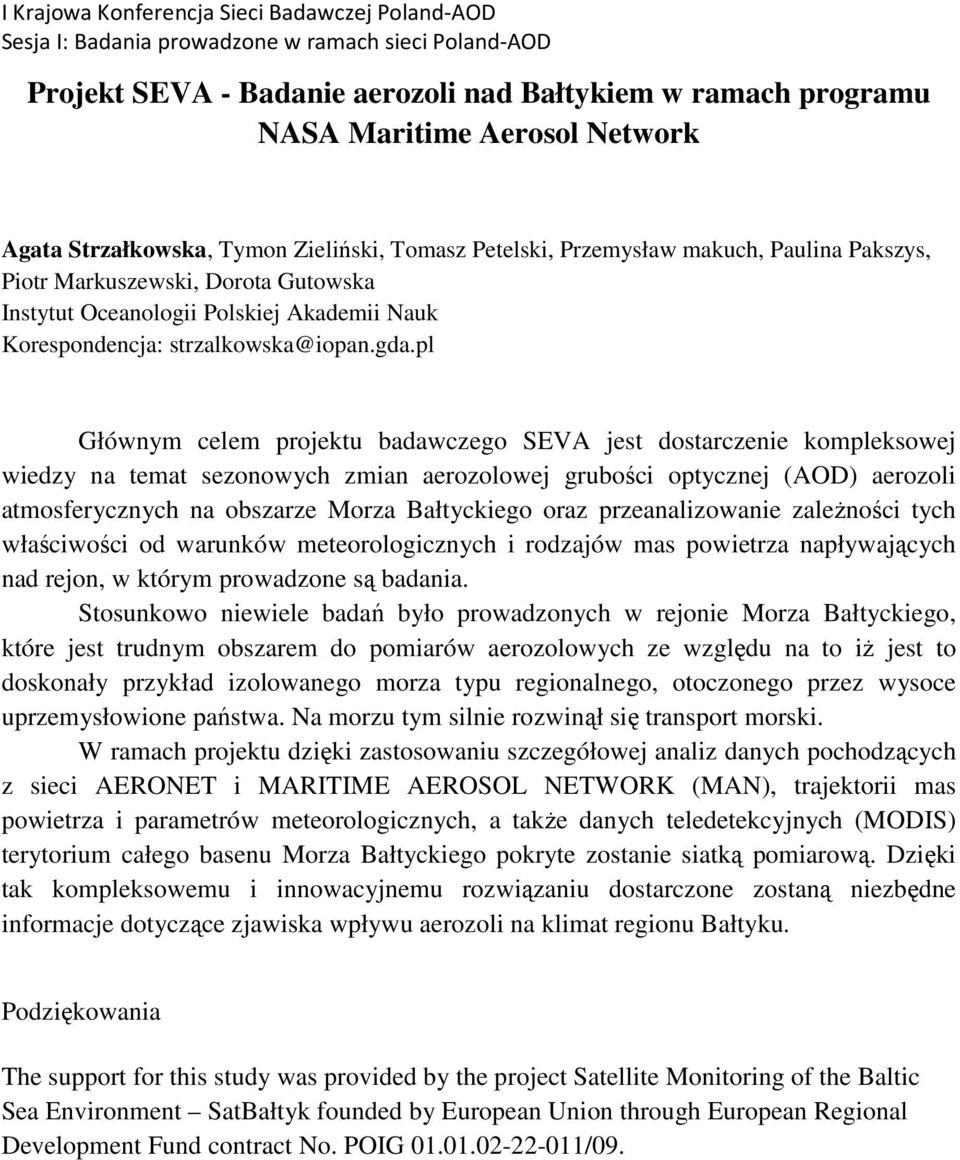 pl Głównym celem projektu badawczego SEVA jest dostarczenie kompleksowej wiedzy na temat sezonowych zmian aerozolowej grubości optycznej (AOD) aerozoli atmosferycznych na obszarze Morza Bałtyckiego