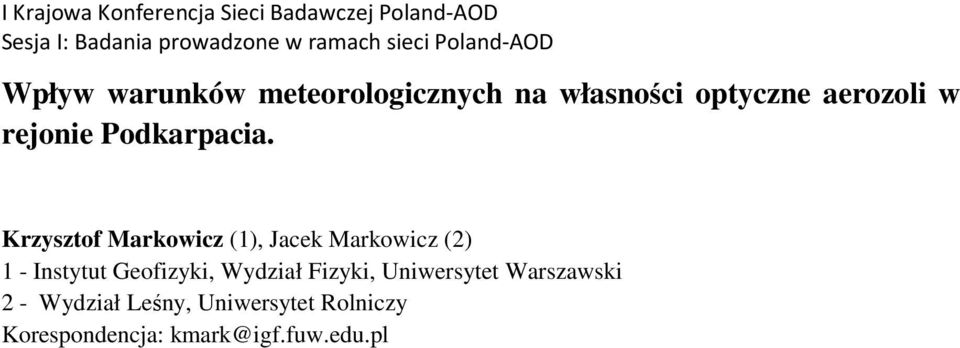 Krzysztof Markowicz (1), Jacek Markowicz (2) 1 - Instytut Geofizyki, Wydział