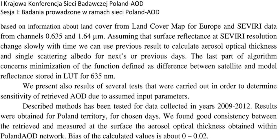 days. The last part of algorithm concerns minimization of the function defined as difference between satellite and model reflectance stored in LUT for 635 nm.