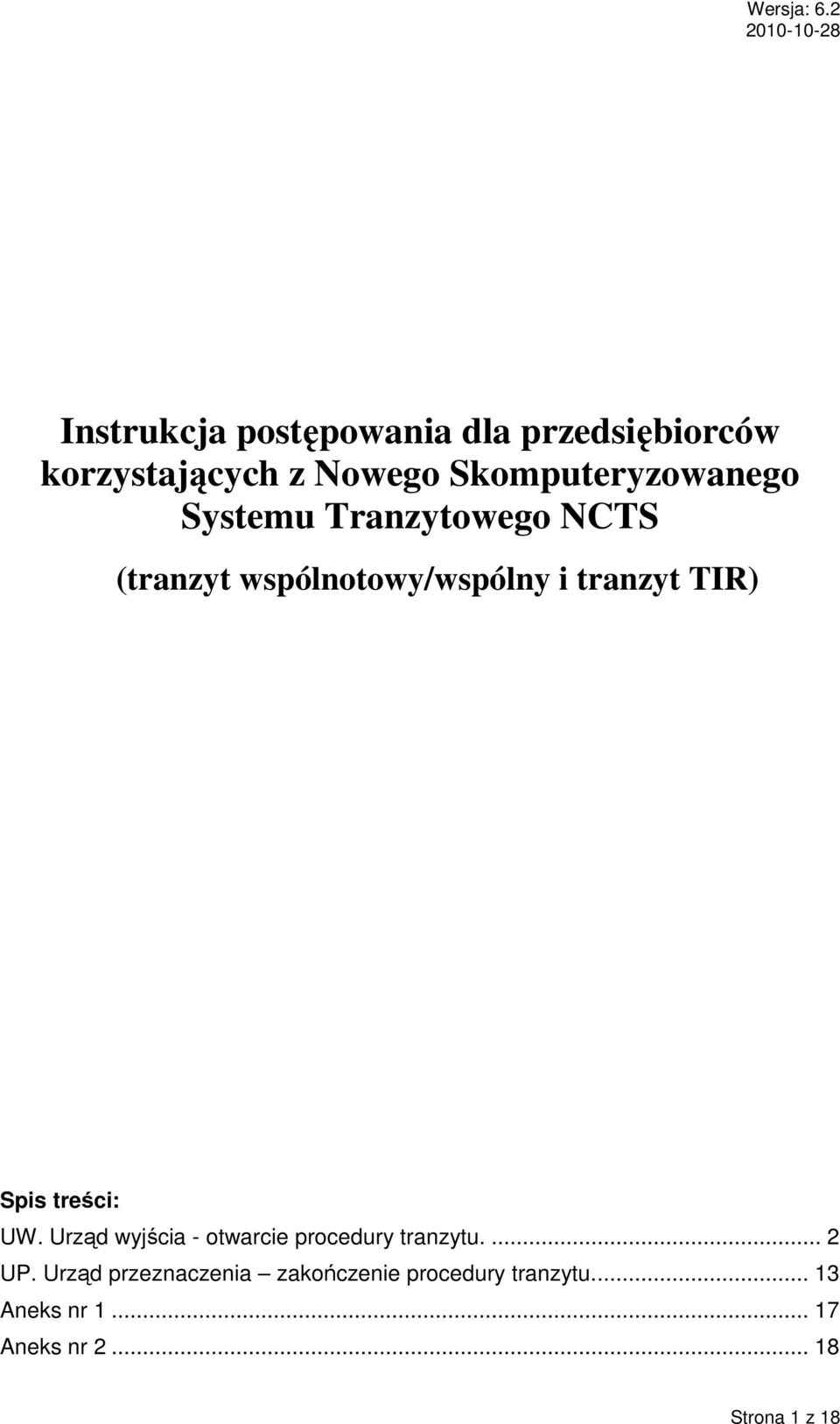 tranzyt TIR) Spis treści: UW. Urząd wyjścia - otwarcie procedury tranzytu.... 2 UP.