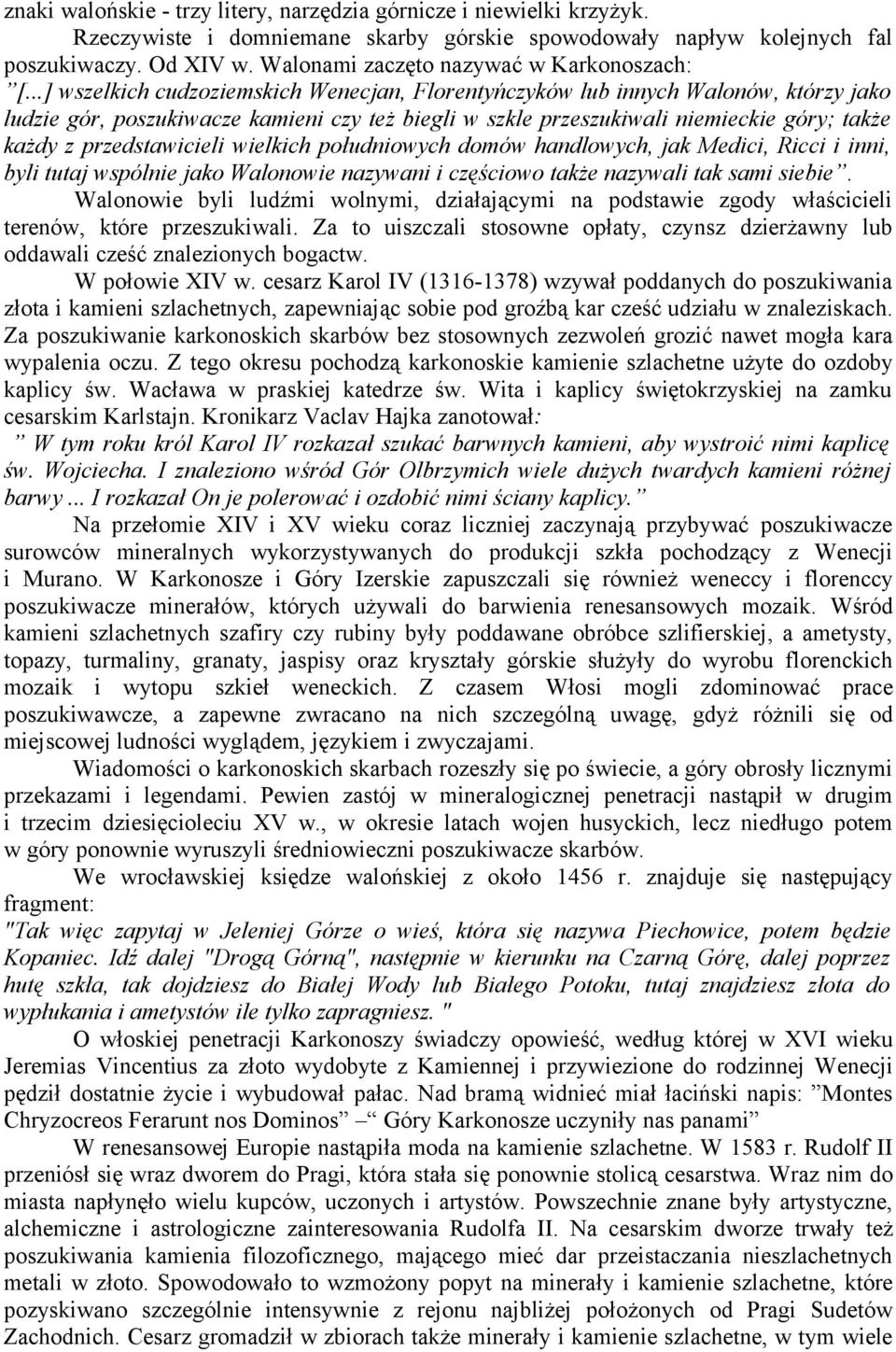 ..] wszelkich cudzoziemskich Wenecjan, Florentyńczyków lub innych Walonów, którzy jako ludzie gór, poszukiwacze kamieni czy też biegli w szkle przeszukiwali niemieckie góry; także każdy z