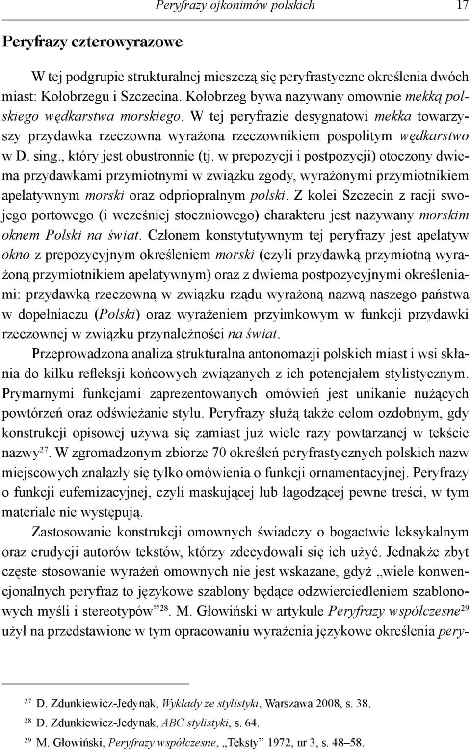 , który jest obustronnie (tj. w prepozycji i postpozycji) otoczony dwiema przydawkami przymiotnymi w związku zgody, wyrażonymi przymiotnikiem apelatywnym morski oraz odpriopralnym polski.