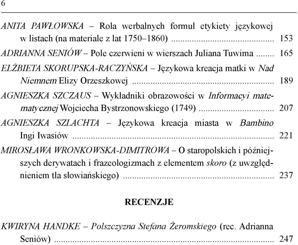 .. 189 AGNIESZKA SZCZAUS Wykładniki obrazowości w Informacyi matematycznej Wojciecha Bystrzonowskiego (1749).