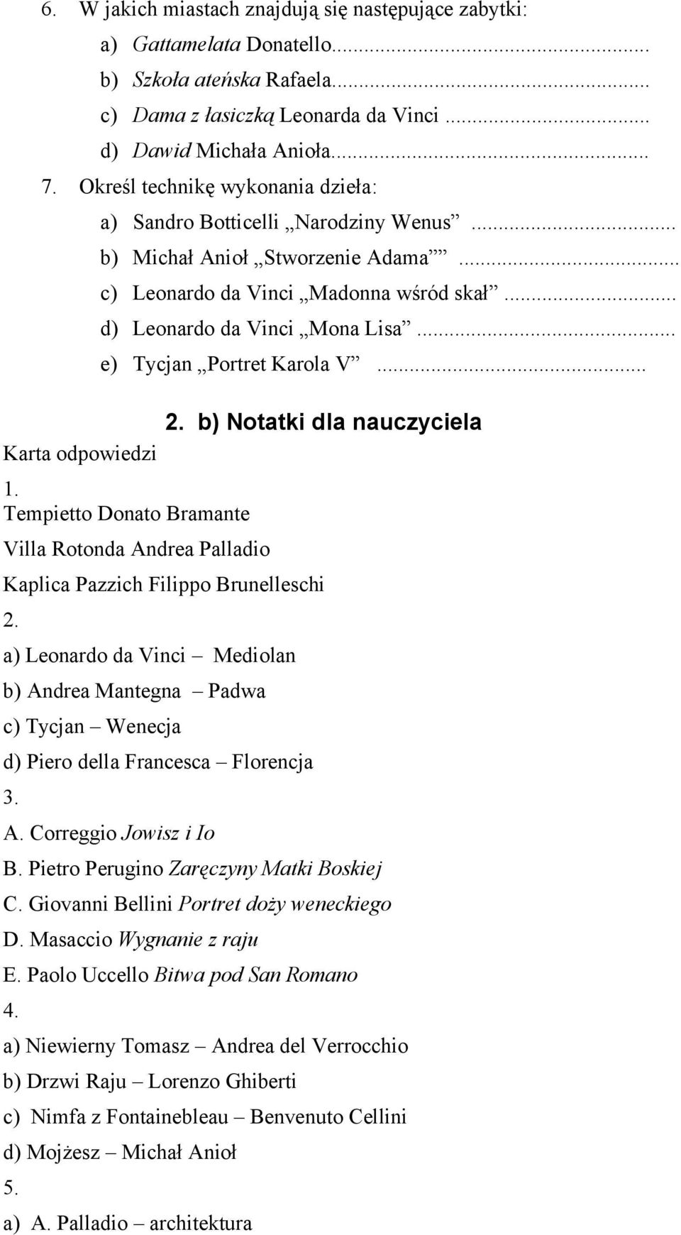 .. e) Tycjan Portret Karola V... 1. Tempietto Donato Bramante Villa Rotonda Andrea Palladio 2. b) Notatki dla nauczyciela Kaplica Pazzich Filippo Brunelleschi 2.