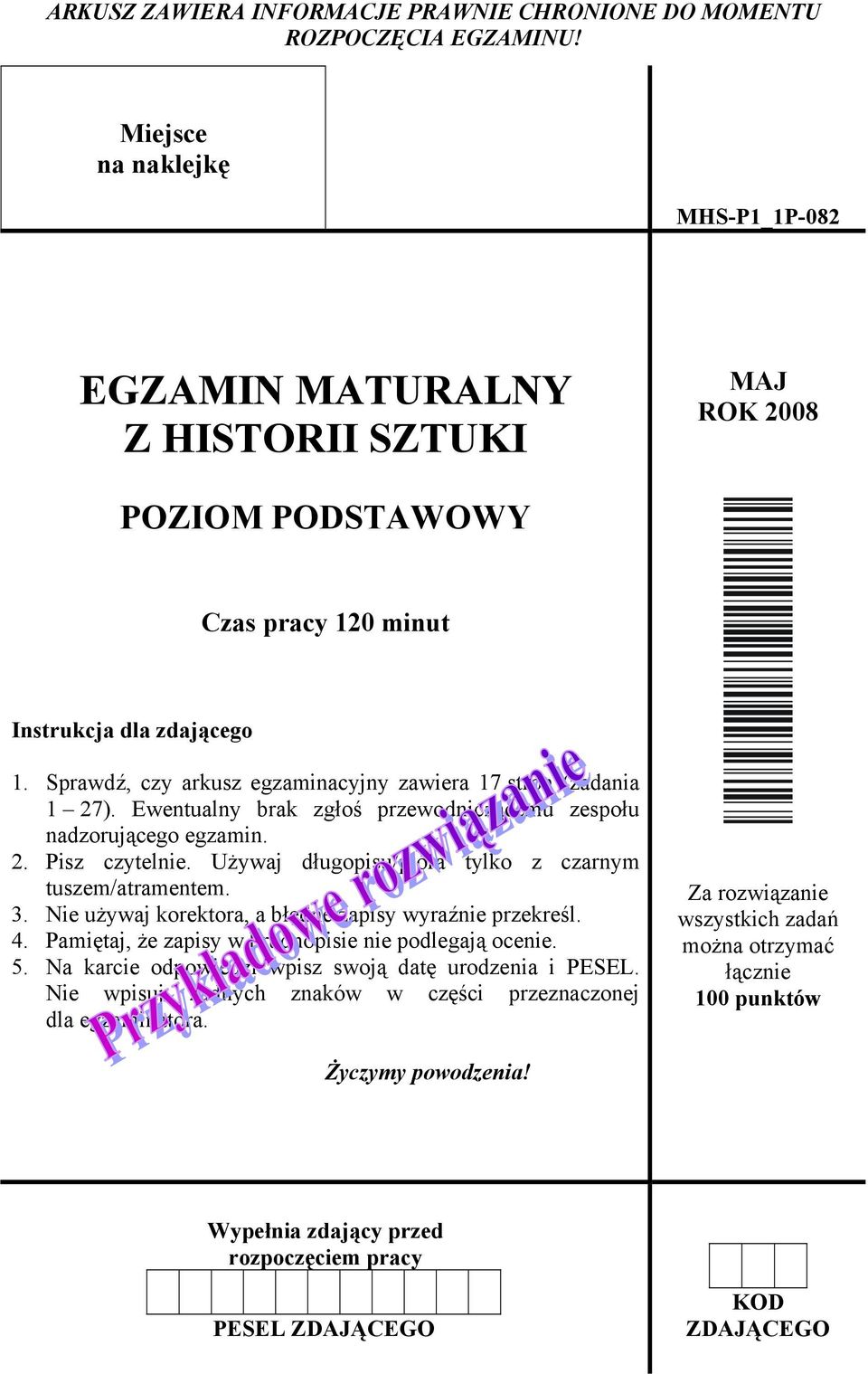 Sprawdź, czy arkusz egzaminacyjny zawiera 17 stron (zadania 1 27). Ewentualny brak zgłoś przewodniczącemu zespołu nadzorującego egzamin. 2. Pisz czytelnie.