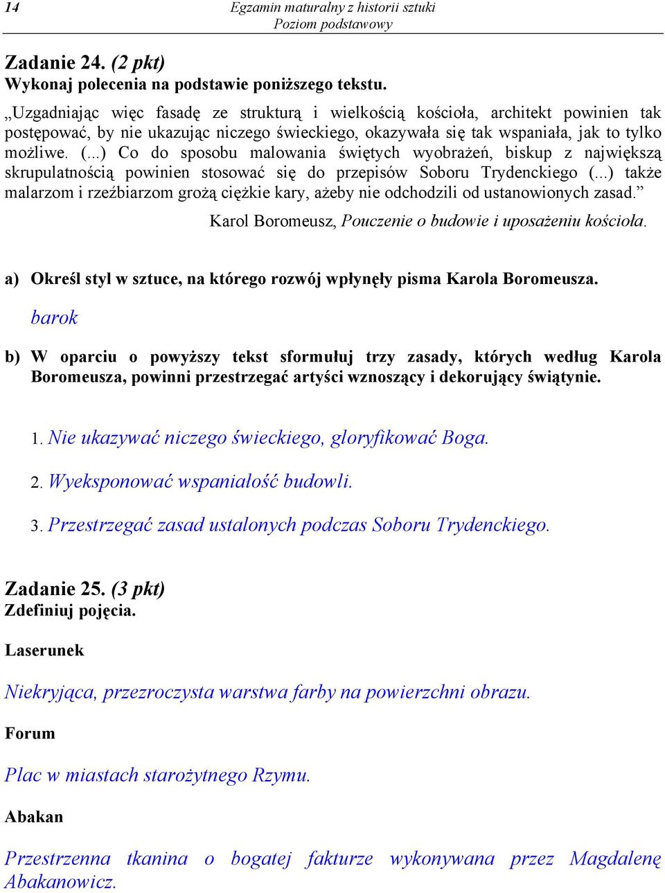 ..) Co do sposobu malowania świętych wyobrażeń, biskup z największą skrupulatnością powinien stosować się do przepisów Soboru Trydenckiego (.