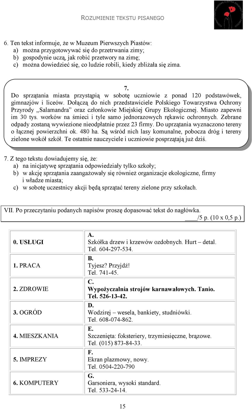 Dołączą do nich przedstawiciele Polskiego Towarzystwa Ochrony Przyrody Salamandra oraz członkowie Miejskiej Grupy Ekologicznej. Miasto zapewni im 30 tys.