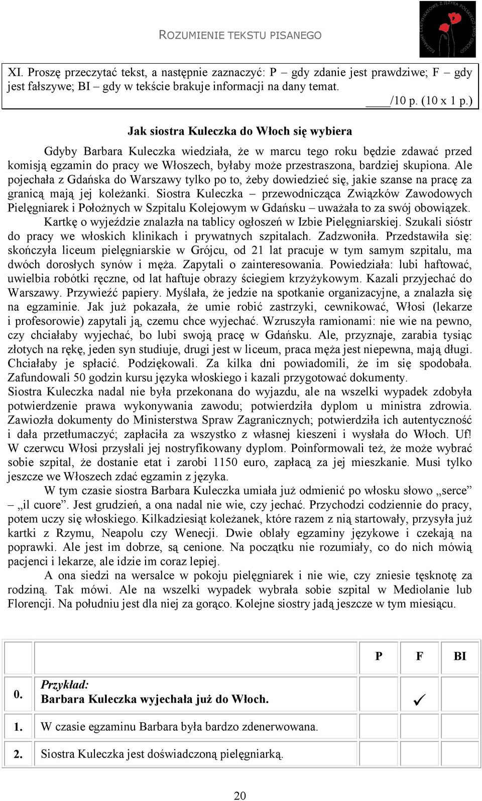 skupiona. Ale pojechała z Gdańska do Warszawy tylko po to, żeby dowiedzieć się, jakie szanse na pracę za granicą mają jej koleżanki.