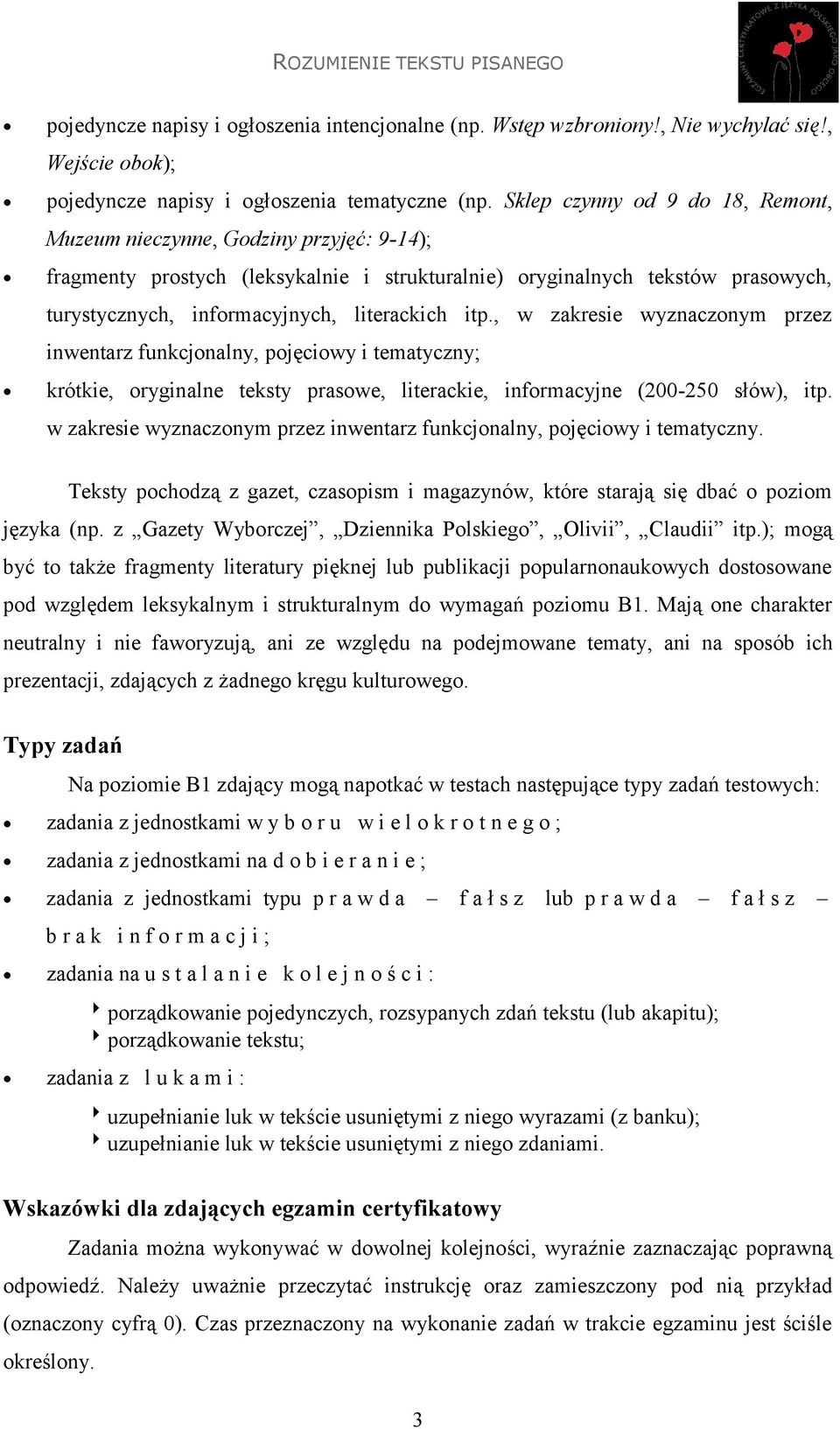 itp., w zakresie wyznaczonym przez inwentarz funkcjonalny, pojęciowy i tematyczny; krótkie, oryginalne teksty prasowe, literackie, informacyjne (200-250 słów), itp.