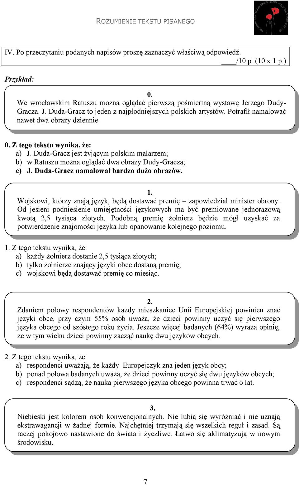 Duda-Gracz jest żyjącym polskim malarzem; b) w Ratuszu można oglądać dwa obrazy Dudy-Gracza; c) J. Duda-Gracz namalował bardzo dużo obrazów. 1.