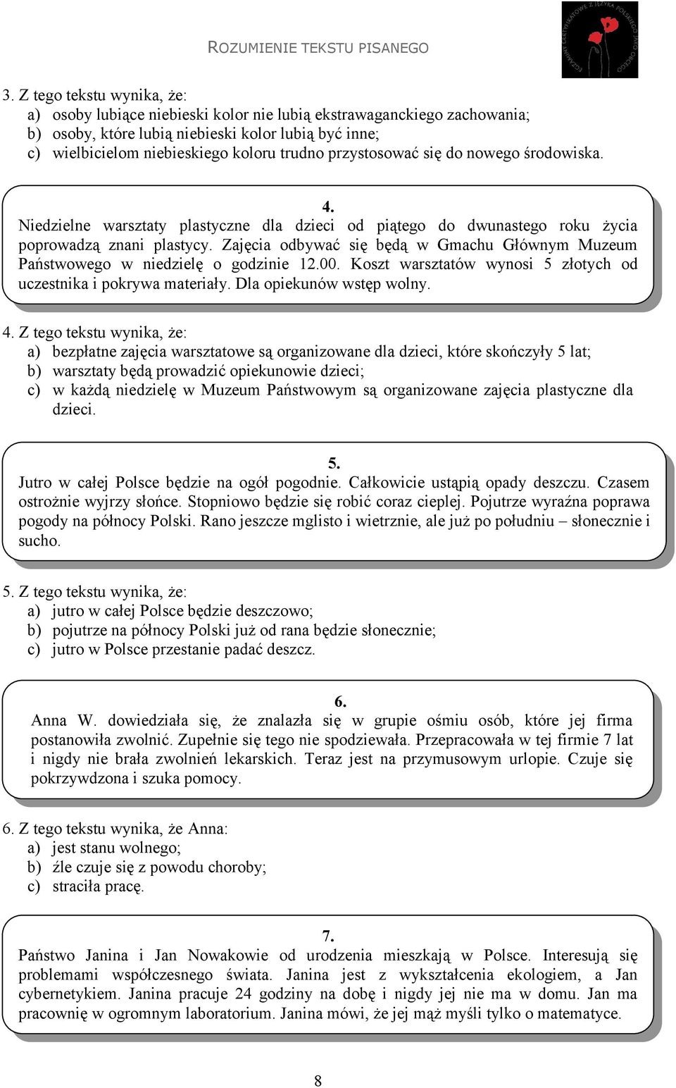 Zajęcia odbywać się będą w Gmachu Głównym Muzeum Państwowego w niedzielę o godzinie 12.00. Koszt warsztatów wynosi 5 złotych od uczestnika i pokrywa materiały. Dla opiekunów wstęp wolny. 4.