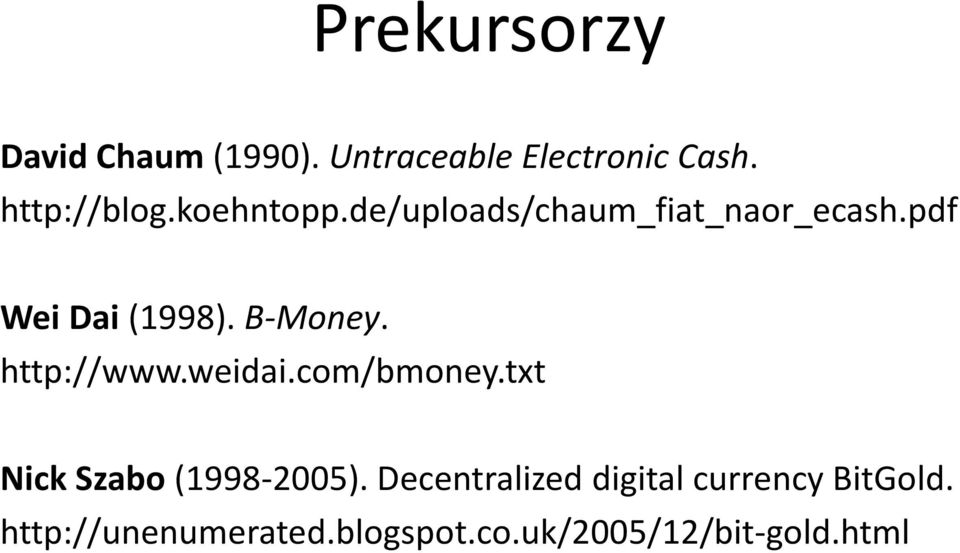 http://www.weidai.com/bmoney.txt Nick Szabo(1998-2005).