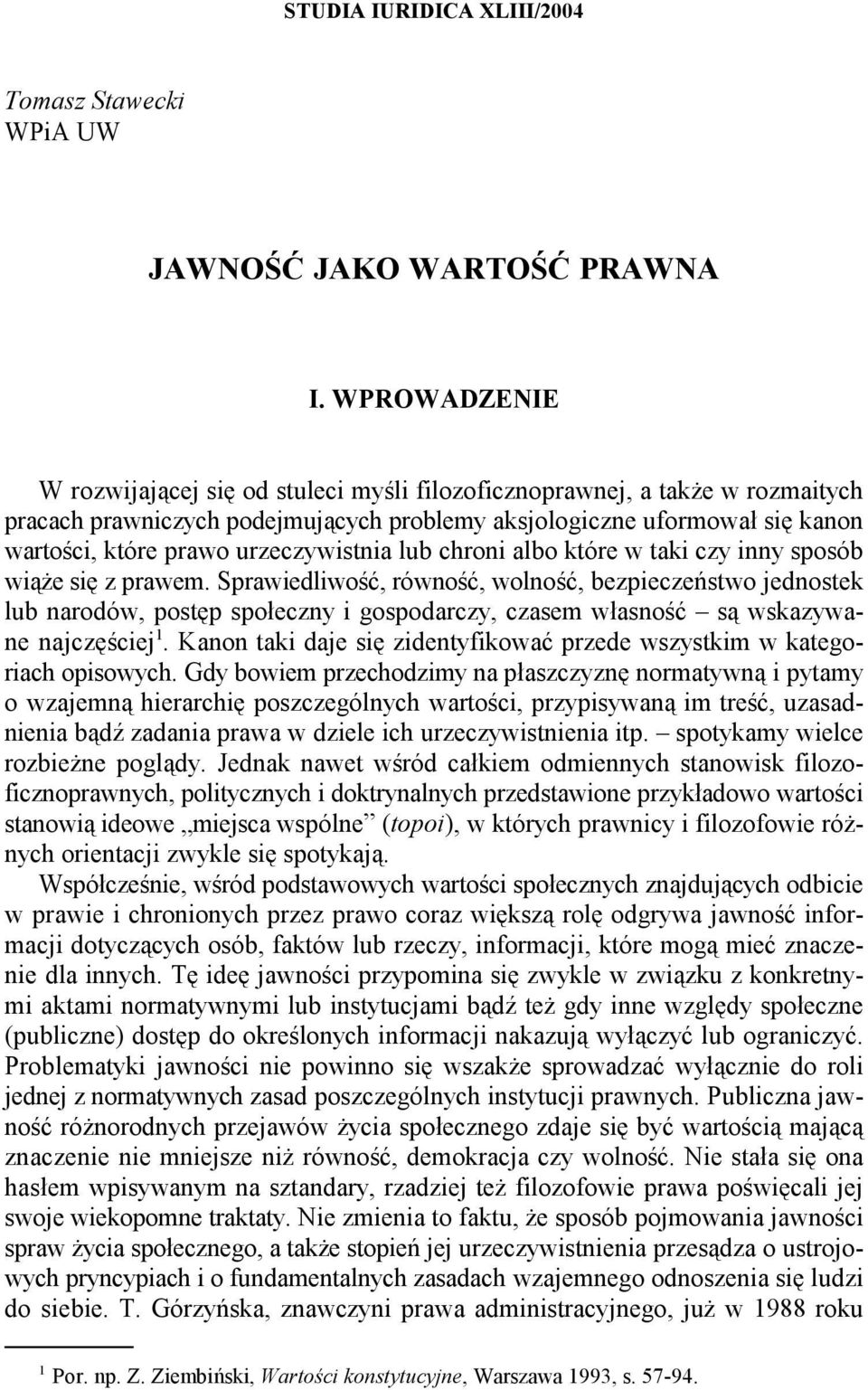 urzeczywistnia lub chroni albo które w taki czy inny sposób wiąże się z prawem.