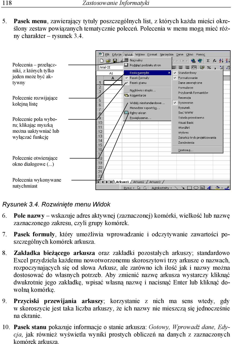 Polecenia przełączniki, z których tylko jeden może być aktywny Polecenie rozwijające kolejną listę Polecenie pola wyboru; klikając myszką można uaktywniać lub wyłączać funkcję Polecenie otwierające