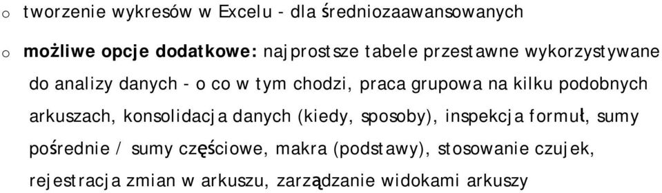 podobnych arkuszach, konsolidacja danych (kiedy, sposoby), inspekcja formuł, sumy pośrednie / sumy