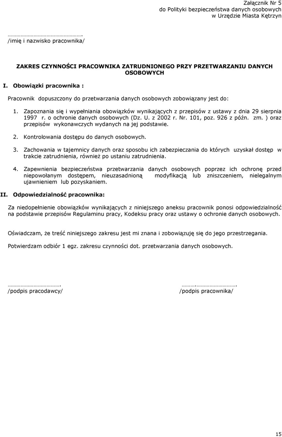 Zapoznania się i wypełniania obowiązków wynikających z przepisów z ustawy z dnia 29 sierpnia 1997 r. o ochronie danych osobowych (Dz. U. z 2002 r. Nr. 101, poz. 926 z późn. zm.