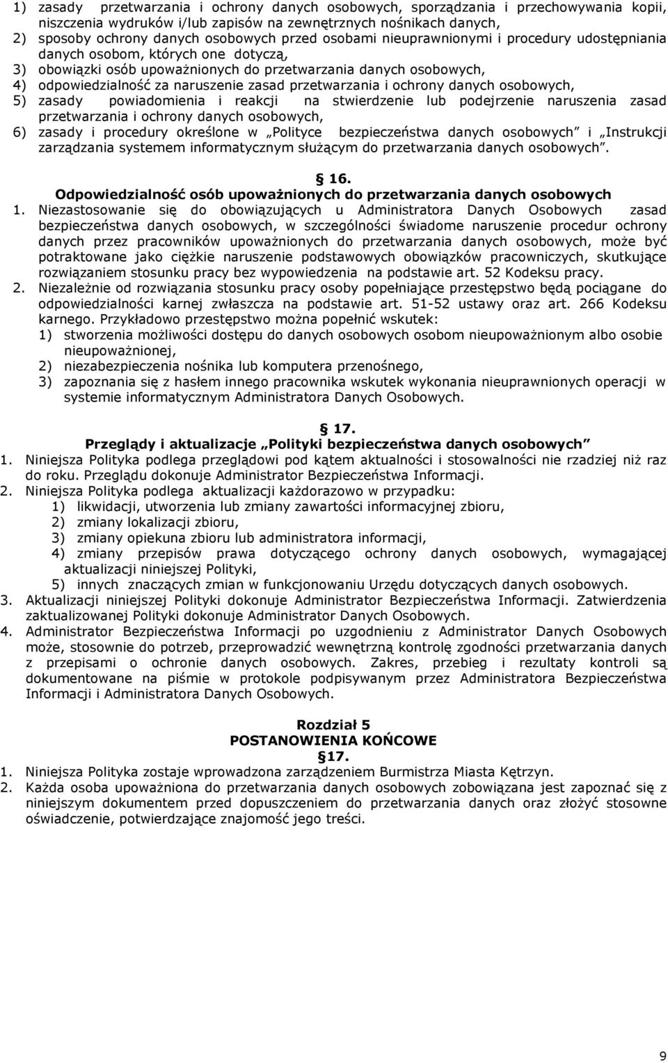 przetwarzania i ochrony danych osobowych, 5) zasady powiadomienia i reakcji na stwierdzenie lub podejrzenie naruszenia zasad przetwarzania i ochrony danych osobowych, 6) zasady i procedury określone