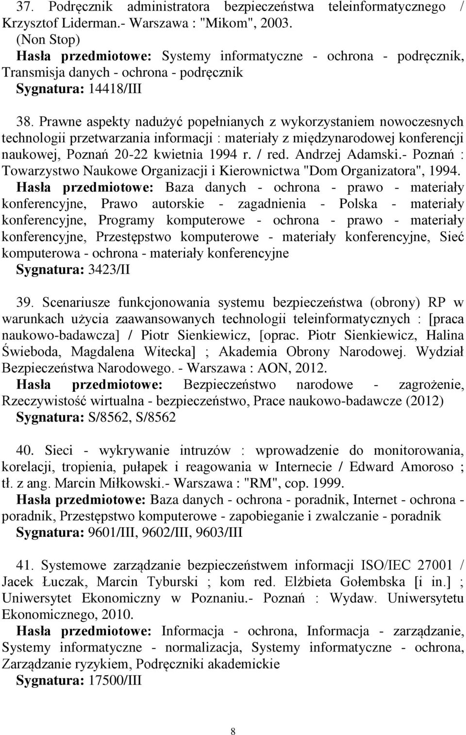 Prawne aspekty nadużyć popełnianych z wykorzystaniem nowoczesnych technologii przetwarzania informacji : materiały z międzynarodowej konferencji naukowej, Poznań 20-22 kwietnia 1994 r. / red.