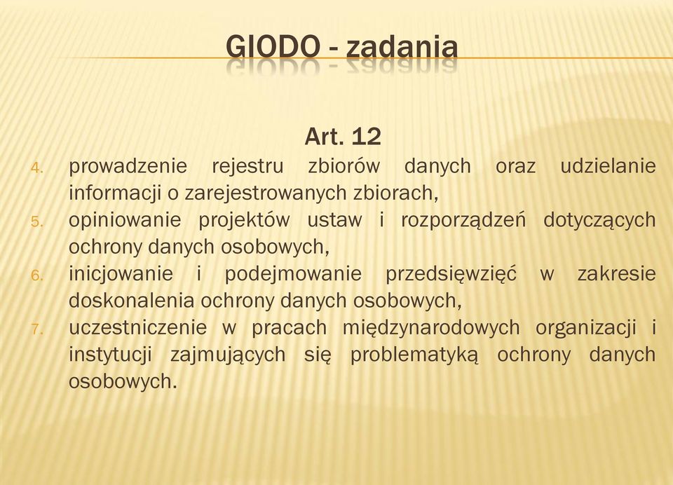 opiniowanie projektów ustaw i rozporządzeń dotyczących ochrony danych osobowych, 6.