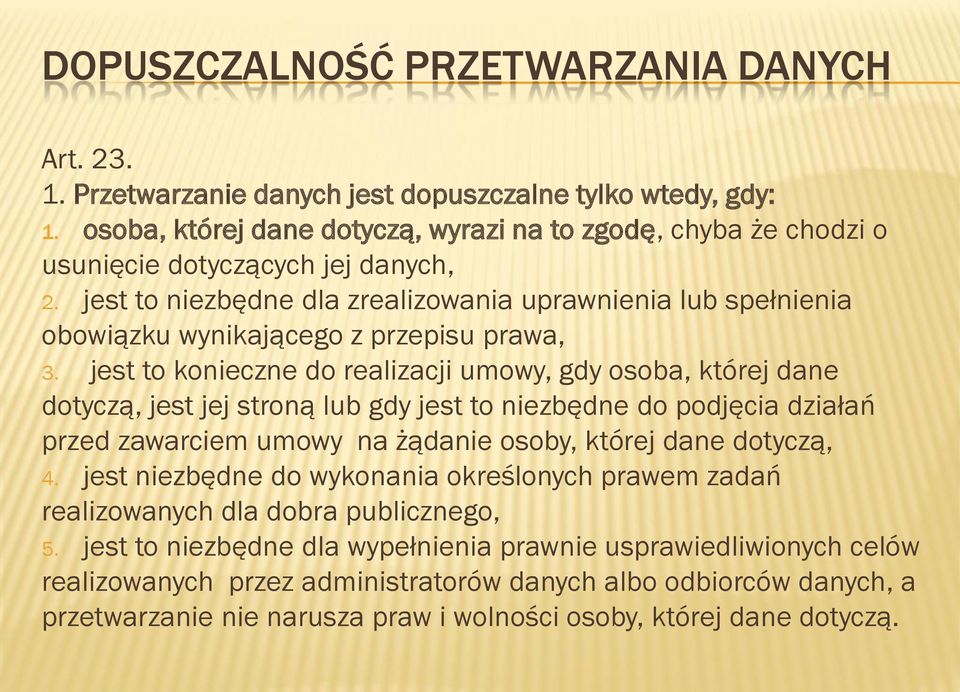 jest to niezbędne dla zrealizowania uprawnienia lub spełnienia obowiązku wynikającego z przepisu prawa, 3.