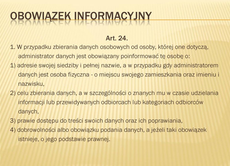 pełnej nazwie, a w przypadku gdy administratorem danych jest osoba fizyczna - o miejscu swojego zamieszkania oraz imieniu i nazwisku, 2) celu zbierania danych, a