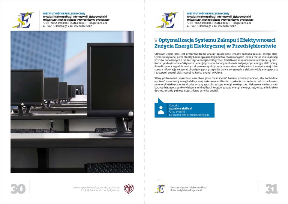 energii elektrycznej. Dodatkowo w opracowaniu wskazane są możliwości podwyższenia efektywności energetycznej w badanym obiekcie zużywającym energię elektryczną.