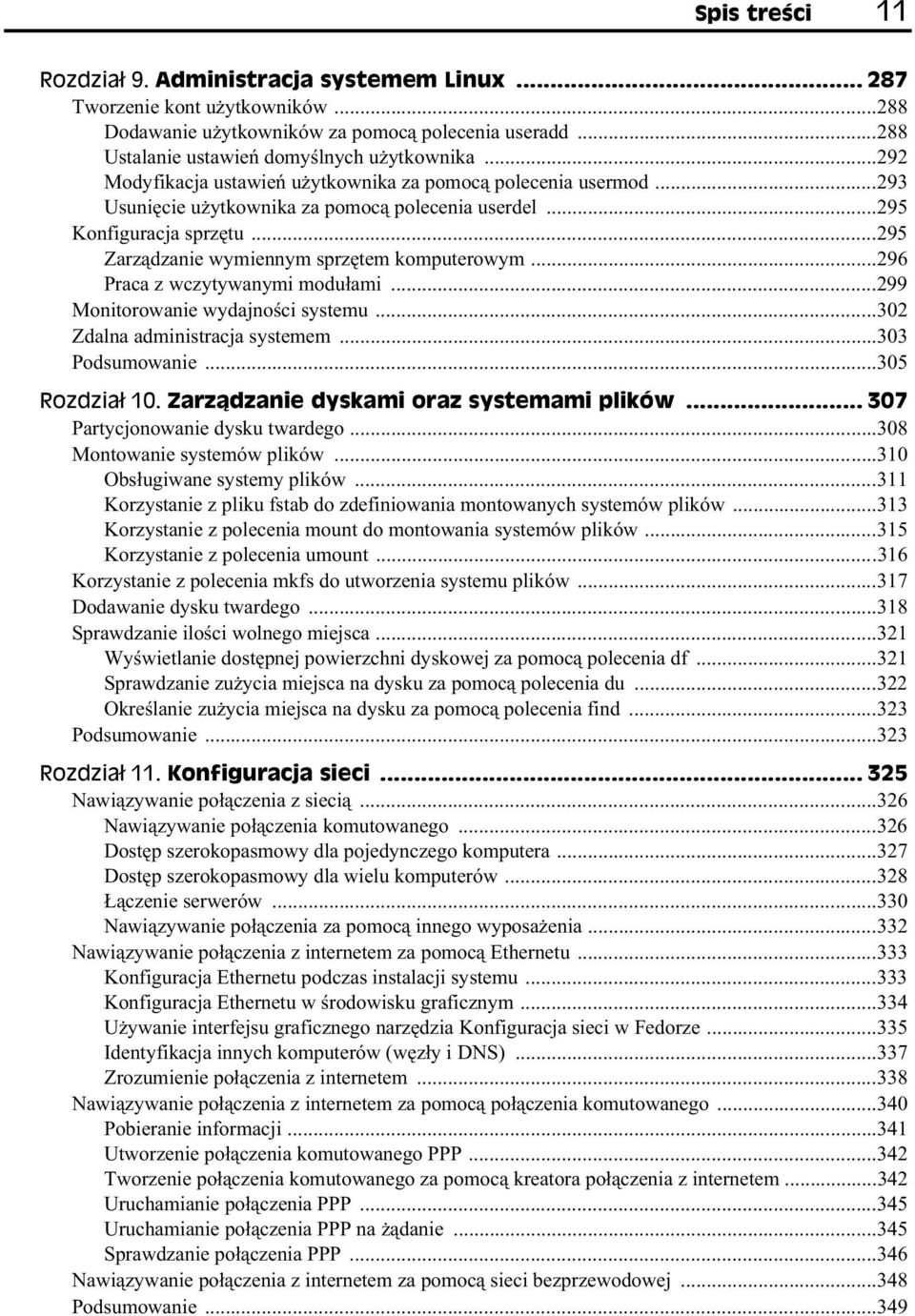 ..296 Praca z wczytywanymi modu ami...299 Monitorowanie wydajno ci systemu...302 Zdalna administracja systemem...303 Podsumowanie...305 Rozdzia 10. Zarz dzanie dyskami oraz systemami plików.