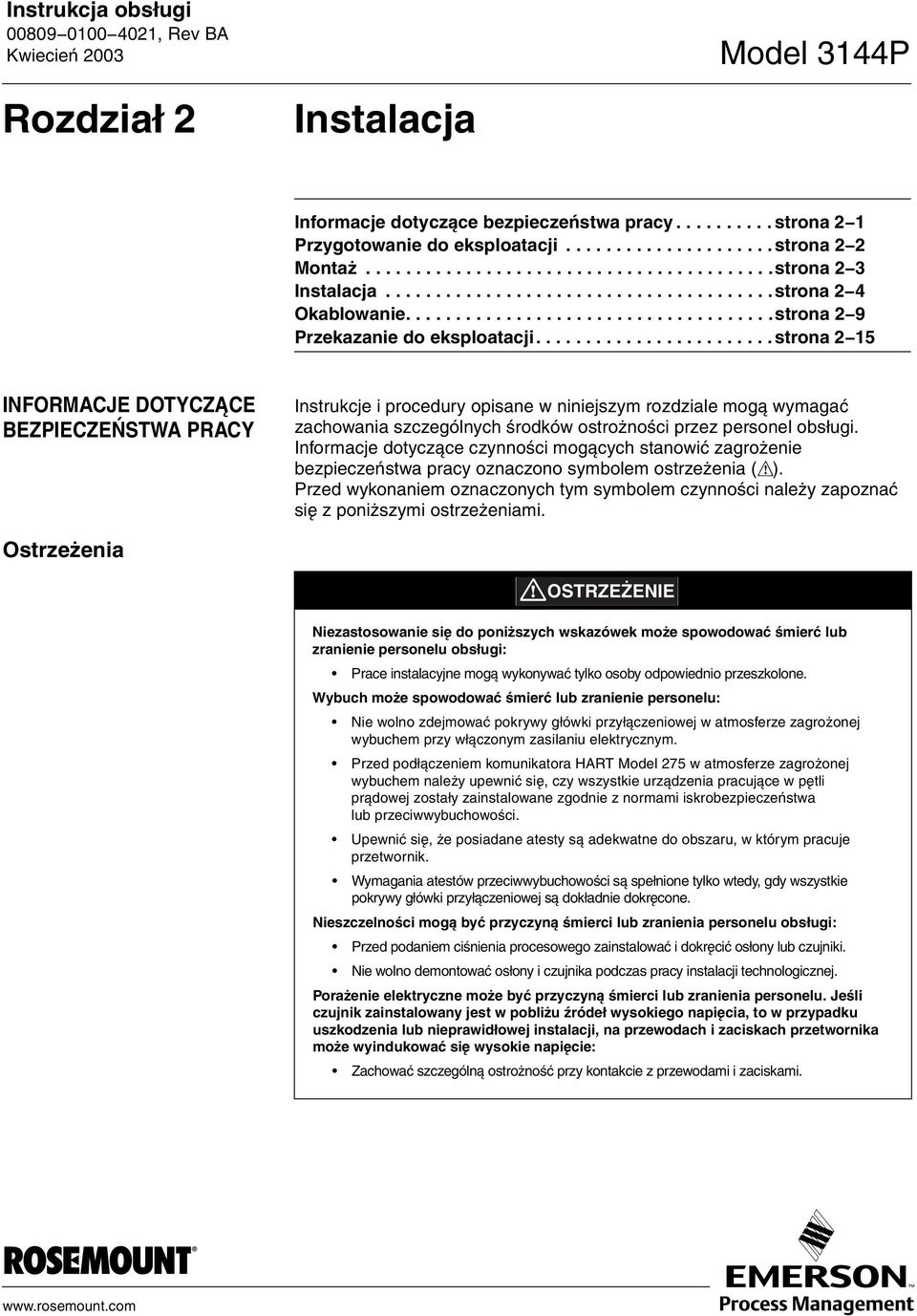 ....................... strona 2-15 INFORMACJE DOTYCZ CE BEZPIECZEÑSTWA PRACY Instrukcje i procedury opisane w niniejszym rozdziale mog¹ wymagaæ zachowania szczególnych œrodków ostro noœci przez personel obs³ugi.