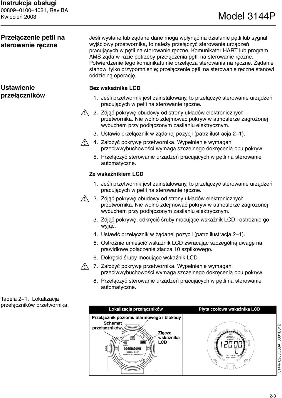 Potwierdzenie tego komunikatu nie prze³¹cza sterowania na rêczne. ¹danie stanowi tylko przypomnienie; prze³¹czenie pêtli na sterowanie rêczne stanowi oddzieln¹ operacjê. Bez wskaÿnika LCD 1.