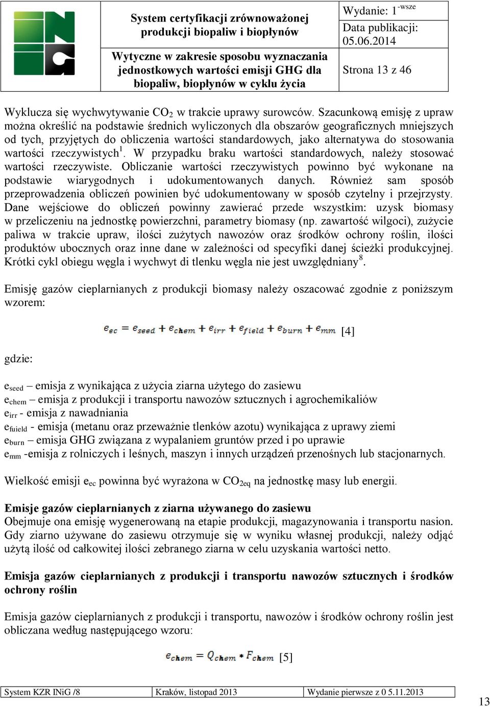 stosowania wartości rzeczywistych 1. W przypadku braku wartości standardowych, należy stosować wartości rzeczywiste.