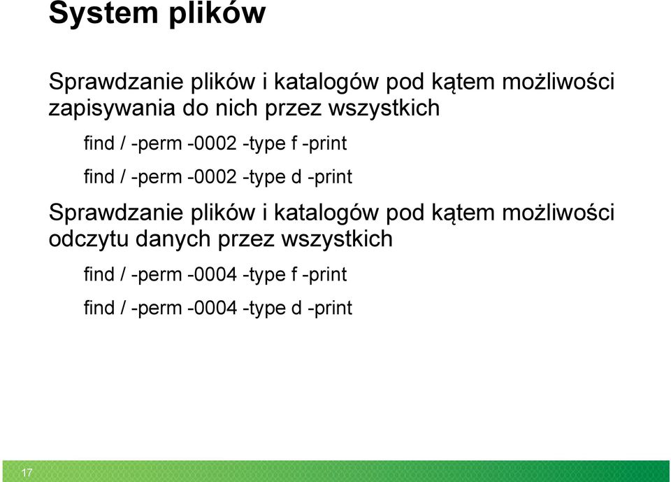 d -print Sprawdzanie plików i katalogów pod kątem możliwości odczytu danych przez