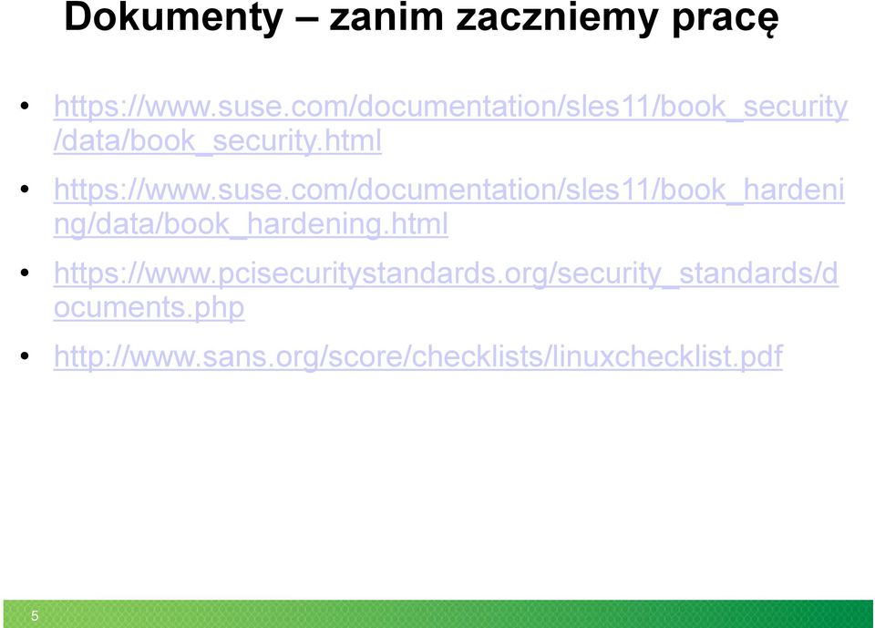 com/documentation/sles11/book_hardeni ng/data/book_hardening.html https://www.