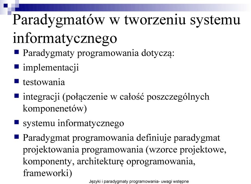 komponenetów) systemu informatycznego Paradygmat programowania definiuje paradygmat