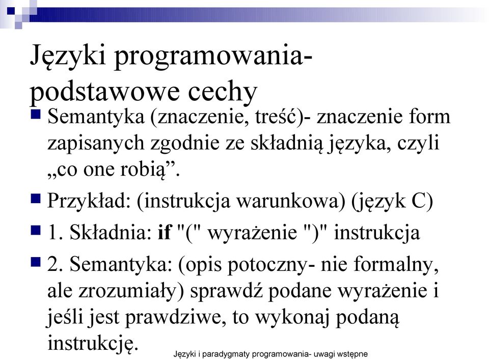 Przykład: (instrukcja warunkowa) (język C) 1. Składnia: if "(" wyrażenie ")" instrukcja 2.