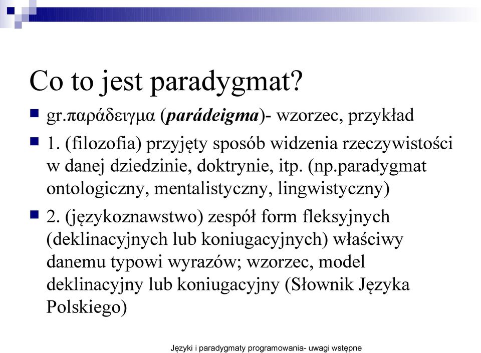 paradygmat ontologiczny, mentalistyczny, lingwistyczny) 2.