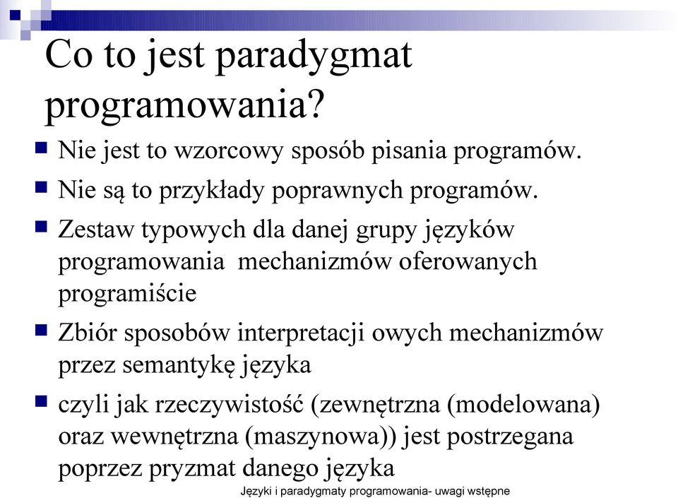 Zestaw typowych dla danej grupy języków programowania mechanizmów oferowanych programiście Zbiór