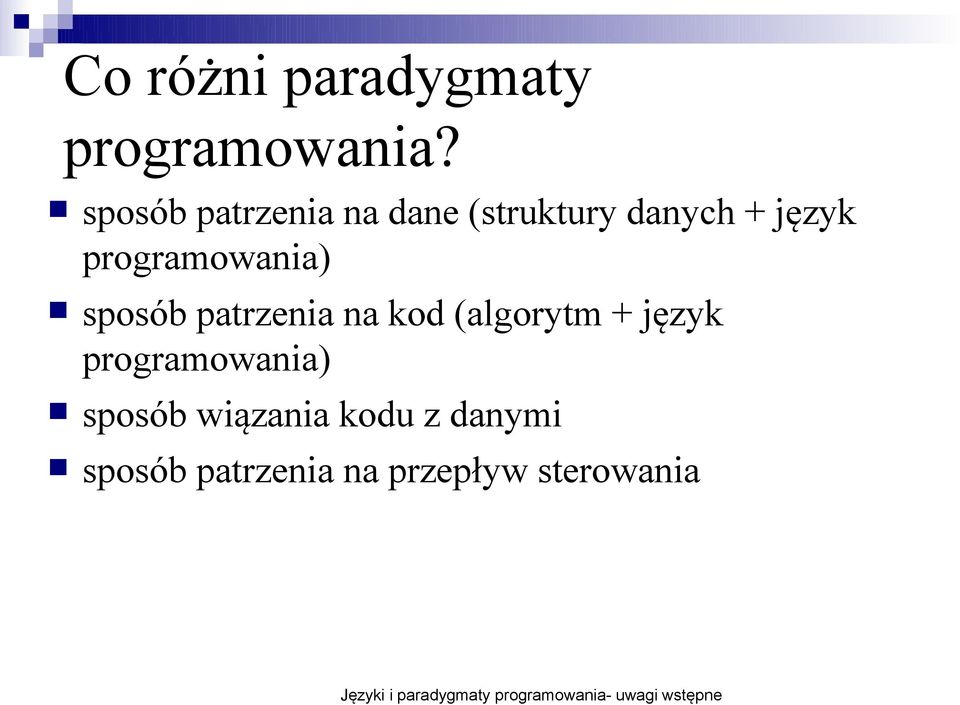 programowania) sposób patrzenia na kod (algorytm + język