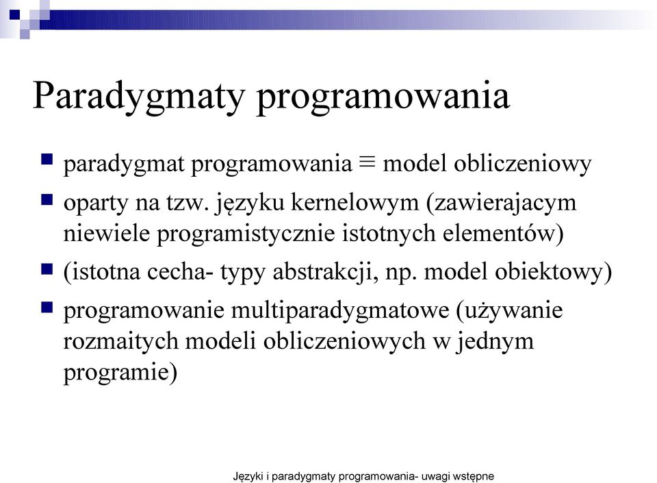 języku kernelowym (zawierajacym niewiele programistycznie istotnych elementów)