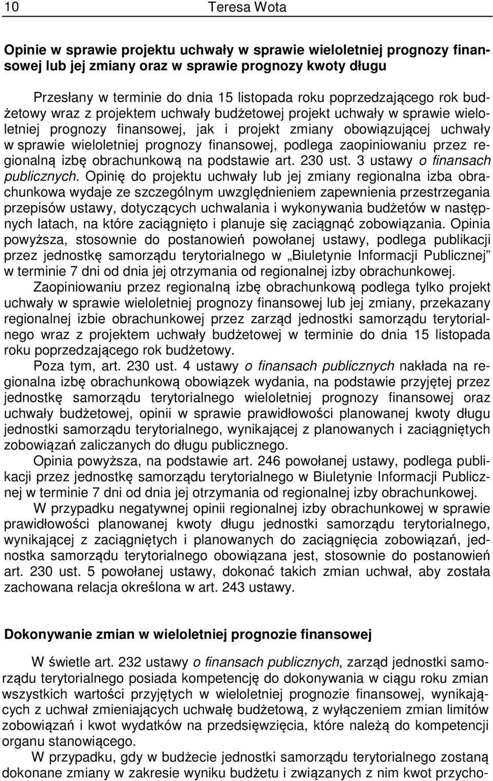 prognozy finansowej, podlega zaopiniowaniu przez regionalną izbę obrachunkową na podstawie art. 230 ust. 3 ustawy o finansach publicznych.