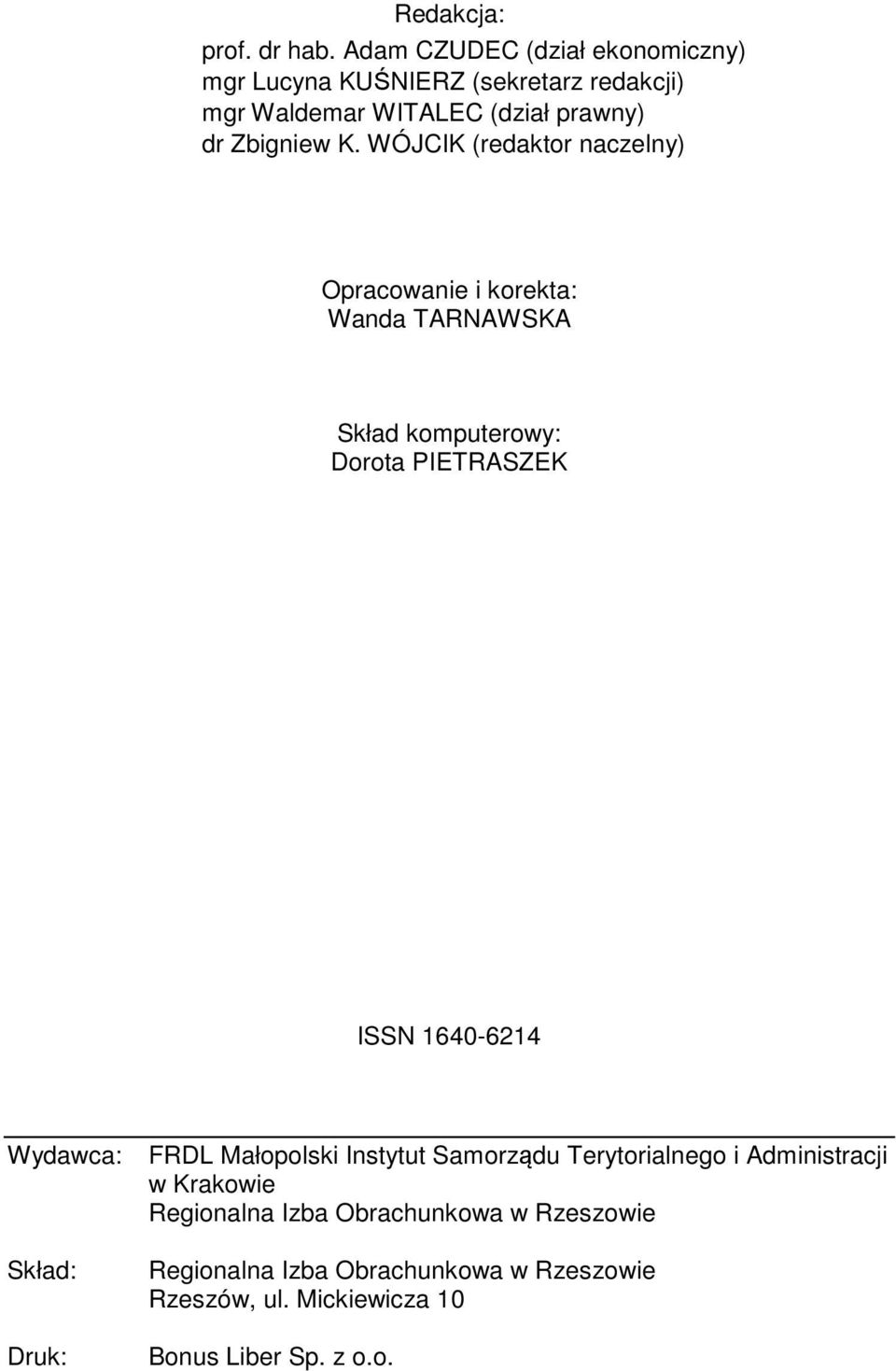 WÓJCIK (redaktor naczelny) Opracowanie i korekta: Wanda TARNAWSKA Skład komputerowy: Dorota PIETRASZEK ISSN 1640-6214