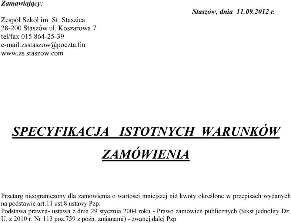 SPECYFIKACJA ISTOTNYCH WARUNKÓW ZAMÓWIENIA Przetarg nieograniczony dla zamówienia o wartości mniejszej niż kwoty określone w