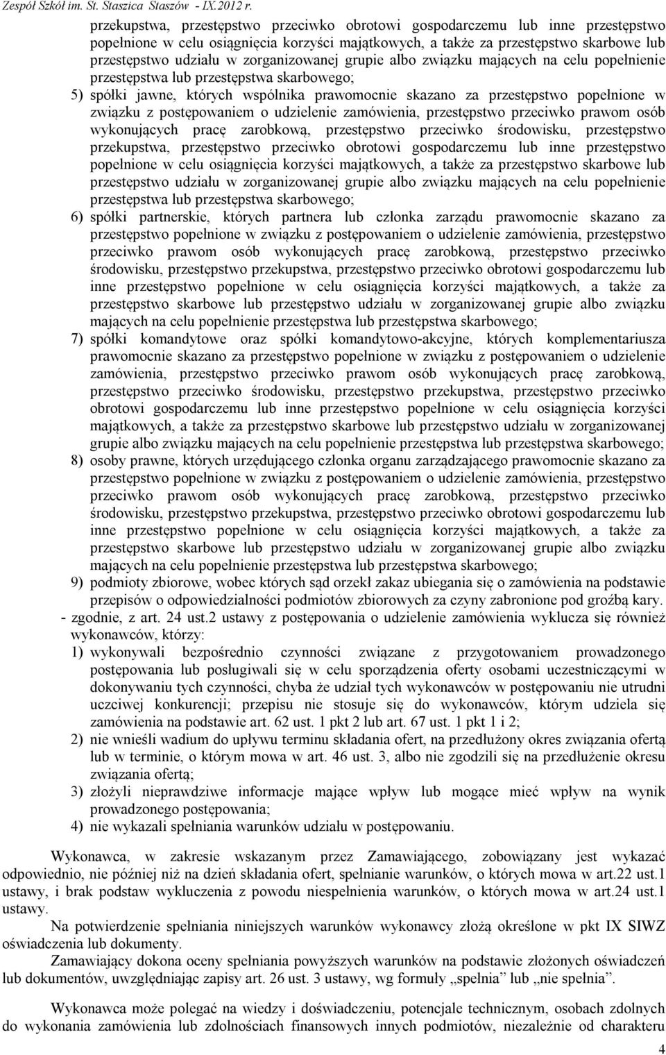 postępowaniem o udzielenie zamówienia, przestępstwo przeciwko prawom osób wykonujących pracę zarobkową, przestępstwo przeciwko środowisku, przestępstwo  zorganizowanej grupie albo związku mających na