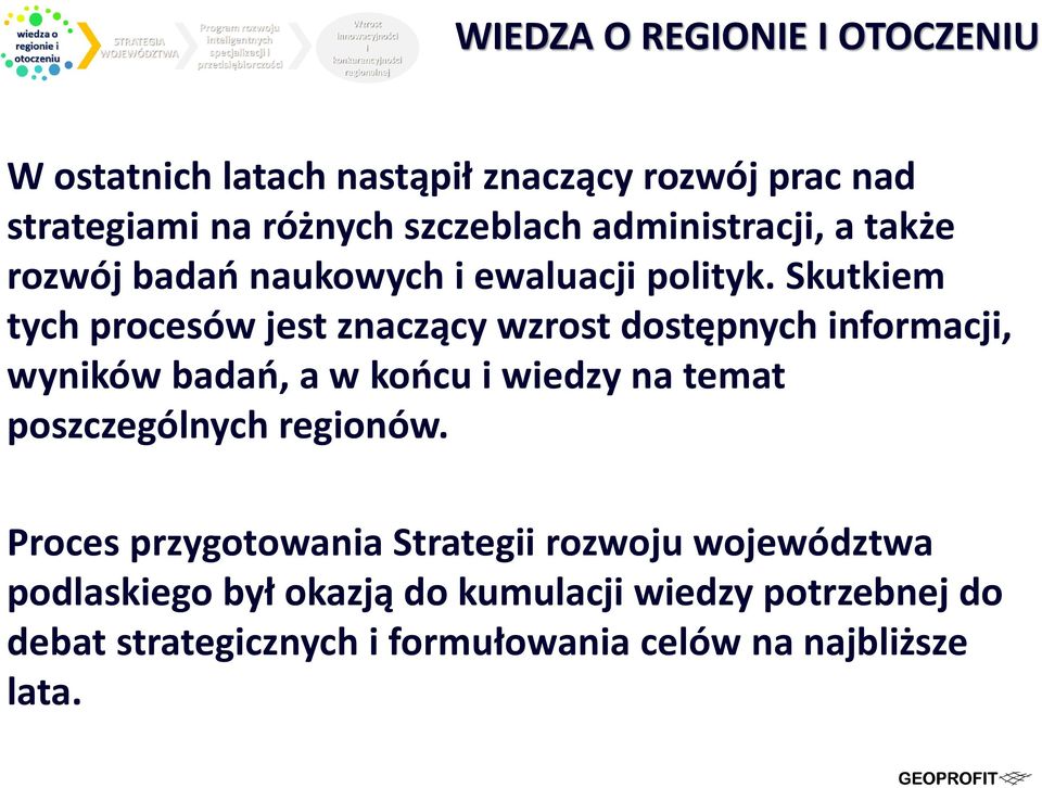 Skutkiem tych procesów jest znaczący wzrost dostępnych informacji, wyników badań, a w końcu i wiedzy na temat