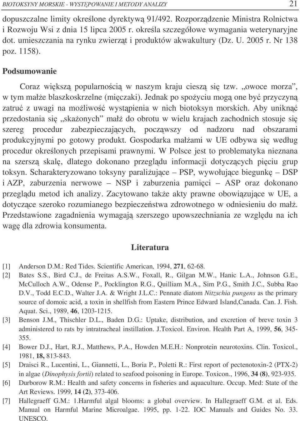 Podsumowanie Coraz wiksz popularnoci w naszym kraju ciesz si tzw. owoce morza, w tym małe blaszkoskrzelne (miczaki).