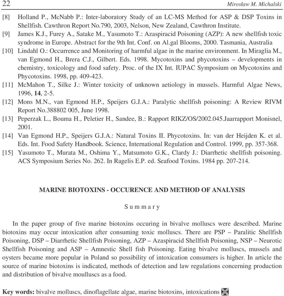 Tasmania, Australia [10] Lindahl O.: Occurrence and Monitoring of harmful algae in the marine environment. In Miraglia M., van Egmond H., Brera C.J., Gilbert. Eds. 1998.